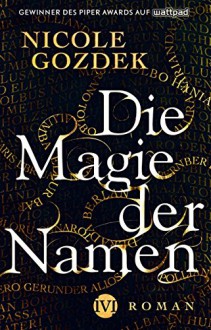 Die Magie der Namen: Roman - Nicole Gozdek