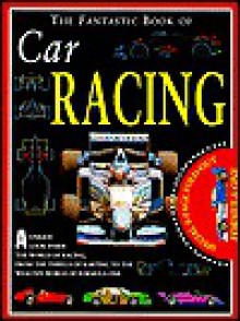 Fantastic Book: Car Racing (Fantastic Foldout Book) - Jon Kirkwood