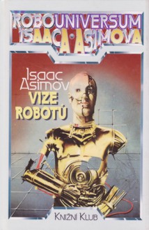 Vize robotů (Robouniversum, #1) - Isaac Asimov