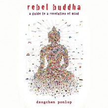 Rebel Buddha: On the Road to Freedom - Dzogchen Ponlop, Jonathan Davis, Dzogchen Ponlop (introduction), Audible Studios