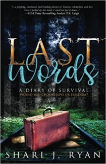 Last Words: A Diary of Survival - Shari J Ryan