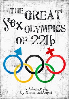 The Great Sex Olympics of 221B - XistentialAngst