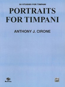 Portraits for Timpani: 50 Studies for Timpani - Anthony J. Cirone