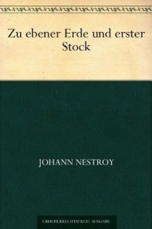 Zu ebener Erde und erster Stock (German Edition) - Johann Nestroy