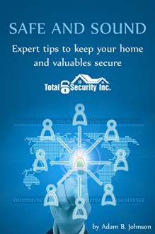 Safe and Sound: Expert tips to keep your home and valuables secure - Adam Johnson