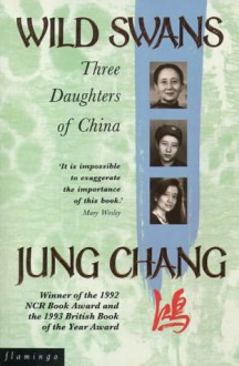 Wild Swans: Three Daughters of China - Jung Chang