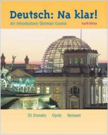 Deutsch: Na Klar! (Student Edition + Listening Comprehension Audio CD) Student Package - Robert Di Donato, Jacqueline Vansant, Monica D. Clyde