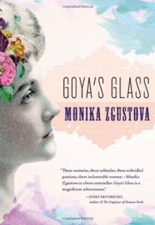 Goya's Glass - Monika Zgustová, Monika Zgustova