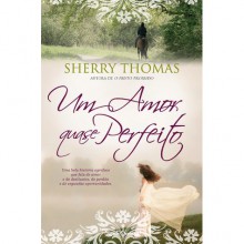 Um Amor Quase Perfeito - Sherry Thomas