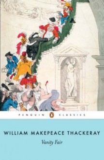 Vanity Fair (Penguin Classics 60th Anniversary Edition) - William Makepeace Thackeray, John Carey