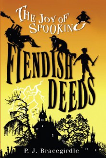 Fiendish Deeds - P.J. Bracegirdle