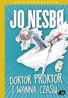 Doktor Proktor i wanna czasu - Jo Nesbo