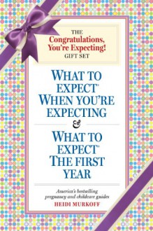 The Congratulations, You're Expecting! Gift Set: What to Expect When You're Expecting & What to Expect the First Year (Boxed Set) - Heidi Murkoff