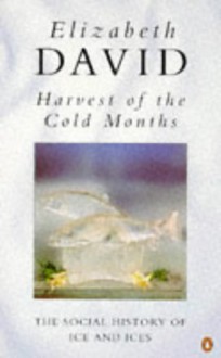 Harvest of the Cold Months (Penguin Cookery Library) - Elizabeth David