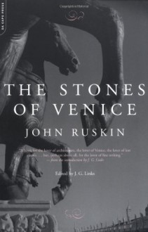 Stones of Venice - John Ruskin, J. G. Links