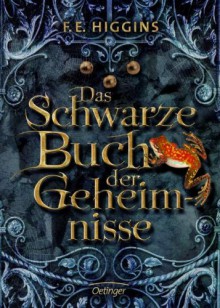 Das schwarze Buch der Geheimnisse - F.E. Higgins