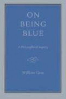 On Being Blue - William H. Gass