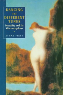 Dancing to Different Tunes: Sexuality and Its Misconceptions - Ethna Viney