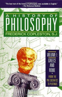 A History of Philosophy 1: Greece and Rome - Frederick Charles Copleston