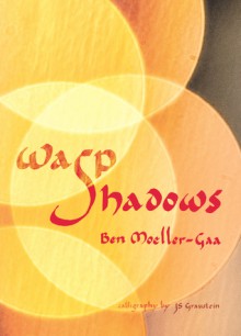 Wasp Shadows - Ben Moeller-Gaa, J.S. Graustein