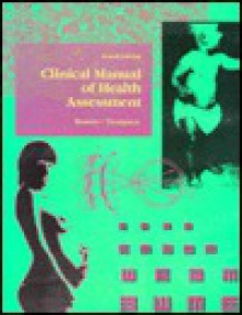 Clinical Manual of Health Assessment/With Health Assessment: An Illustrated Pocket Guide, 3rd Edition - Arden Bowers, June M. Thompson