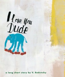 I Love You Dude - Vladimir Radunsky