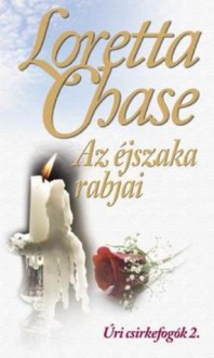 Az éjszaka rabjai (Úri csirkefogók, #2) - Loretta Chase, Gizella Tóth