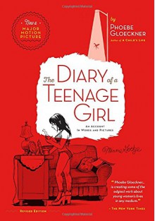 The Diary of a Teenage Girl, Revised Edition: An Account in Words and Pictures - Phoebe Gloeckner