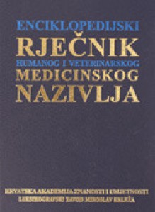 Enciklopedijski rječnik humanog i veterinarskog medicinskog nazivlja - Leksikografski zavod 'Miroslav Krleža', Ivo Padovan