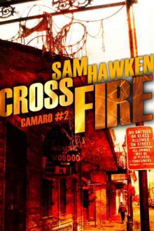 Crossfire (Camaro #2) - Sam Hawken