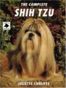 The Complete Shih Tzu - Juliette Cunliffe