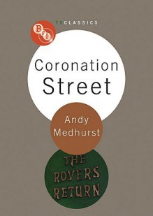 Coronation Street - Andy Medhurst