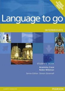 Language to Go Intermediate Student's Book - Araminta Crace, Robin Wileman