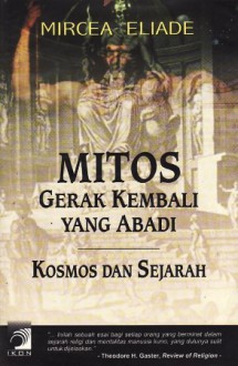 Mitos Gerak Kembali Yang Abadi: Kosmos dan Sejarah - Mircea Eliade