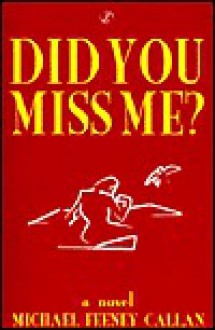 Did You Miss Me? - Michael Feeney Callan