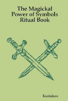 The Magickal Power of Symbols Ritual Book - Kuriakos