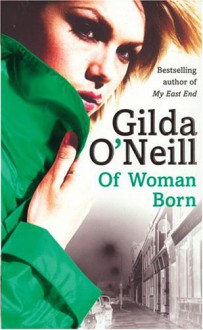 Of Woman Born - Gilda O'Neill