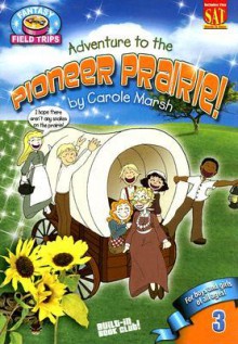 To a Pioneer Praire! - Carole Marsh