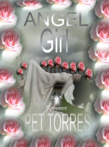 Angel Girl: Revealed love - Pet TorreS