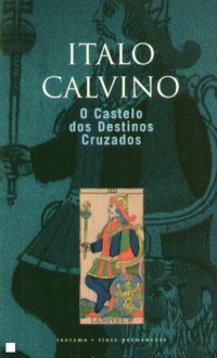 O Castelo dos Destinos Cruzados - Italo Calvino, José Colaço Barreiros