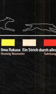 Ein Strich Durch Alles: Neunzig Neunzeiler - Ilma Rakusa