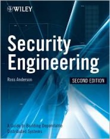 Security Engineering: A Guide to Building Dependable Distributed Systems - Ross J. Anderson