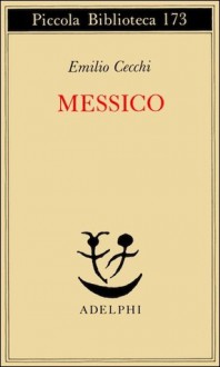 Messico - Emilio Cecchi