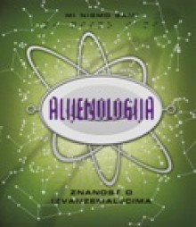 Alijenologija : znanost o izvanzemaljcima (Ologies, #10) - Dugald A. Steer, Gary Blythe, Nenad Patrun