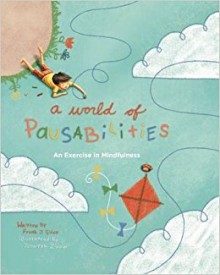 A World of Pausabilities: A Exercise in Mindfulness - Frank J. Sileo, Jennifer Zivoin