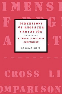 Dimensions of Register Variation: A Cross-Linguistic Comparison - Douglas Biber