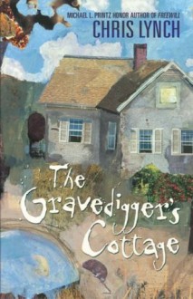 The Gravedigger's Cottage - Chris Lynch