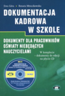 Dokumentacja kadrowa w szkole. Dokumenty dla pracowników oświaty niebedących nauczycielami - Ewa Góra, Renata Mroczkowska