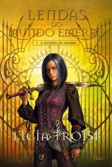 O Destino de Adhara - Lendas do Mundo Emerso - Livro 1 - Licia Troisi