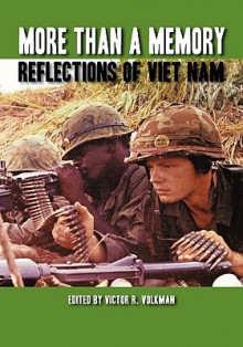 More Than a Memory: Reflections of Viet Nam - Victor R. Volkman